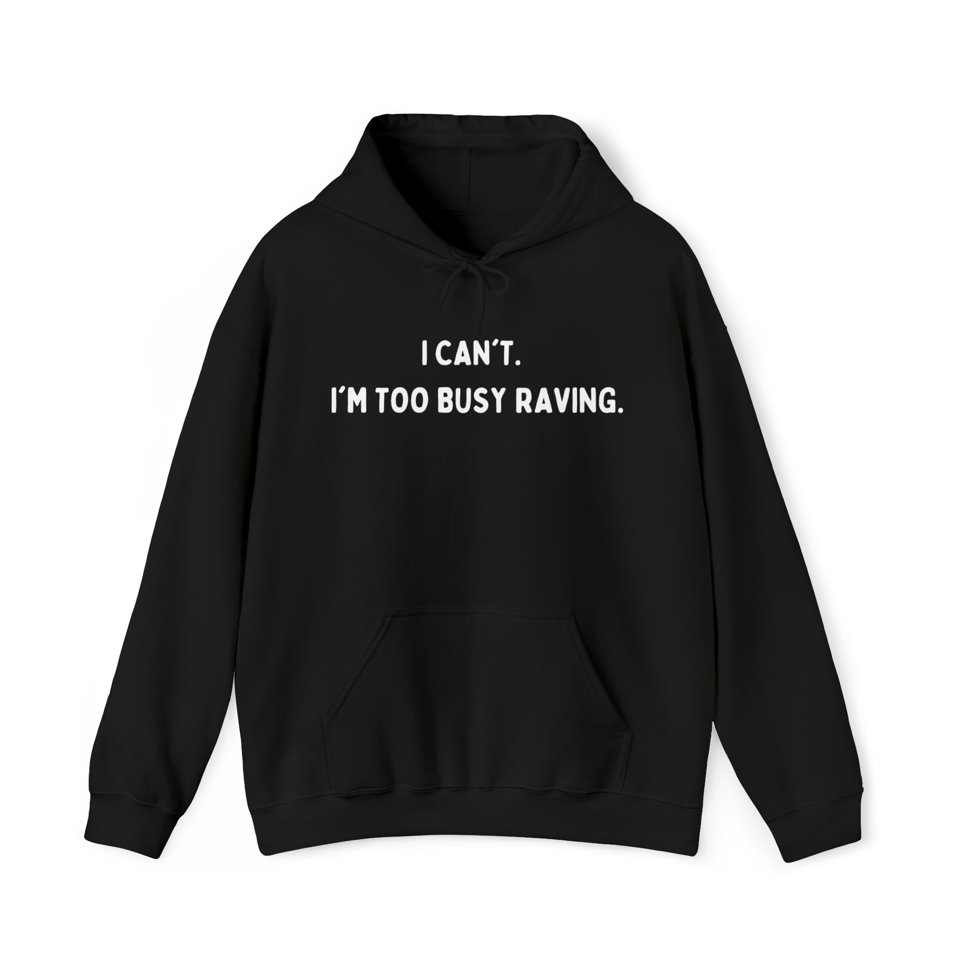 I'm Too Busy Raving Unisex Hoodie | Black Unisex Hoodie | RAVEIFYE