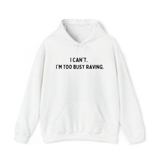 I'm Too Busy Raving Unisex Hoodie | Black Unisex Hoodie | RAVEIFYE