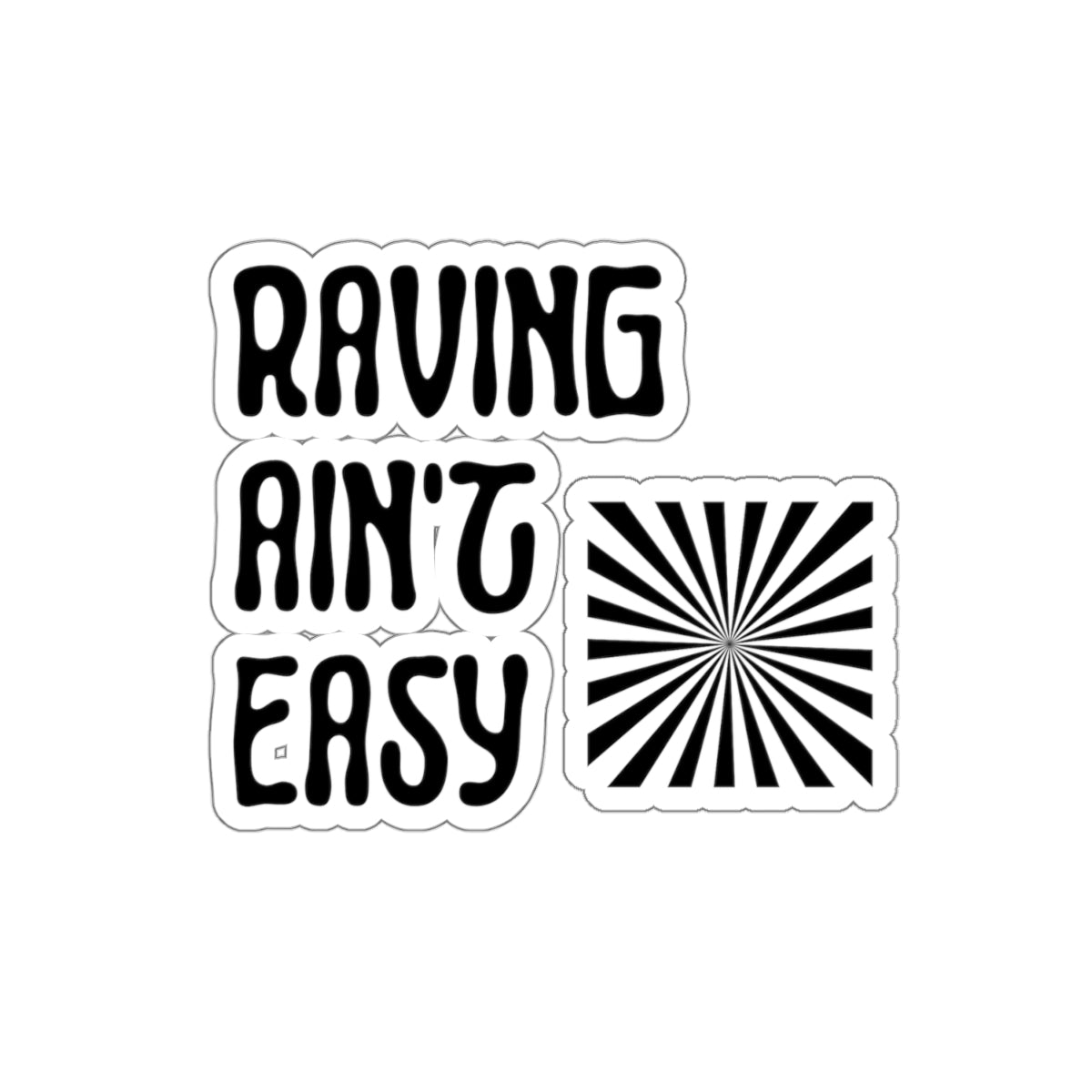 Raving Ain't Easy Kiss-Cut Stickers