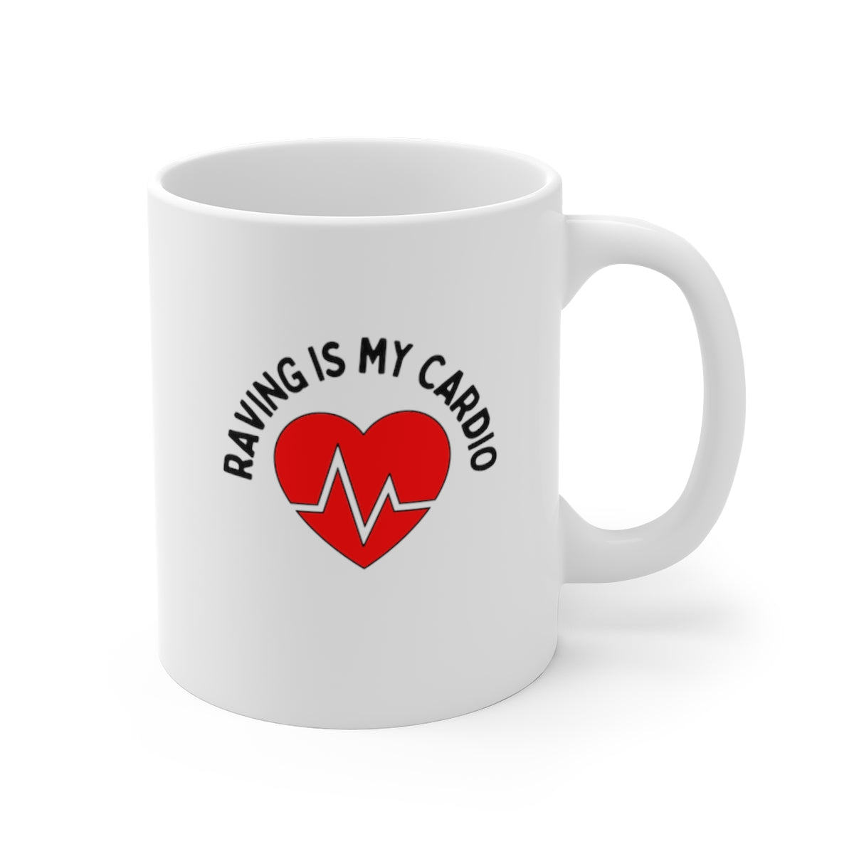 Raving is My Cardio Mug | Cardio Coffee Mug | RAVEIFYE