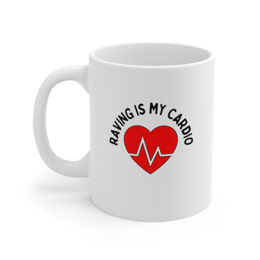 Raving is My Cardio Mug | Cardio Coffee Mug | RAVEIFYE