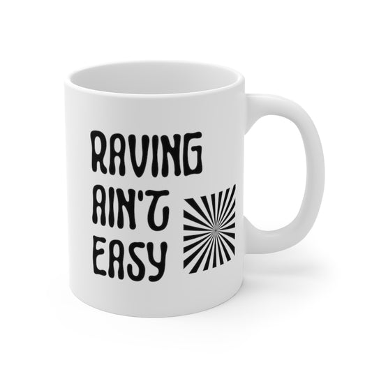 Raving Ain't Easy Mug | White Base Mug | RAVEIFYE