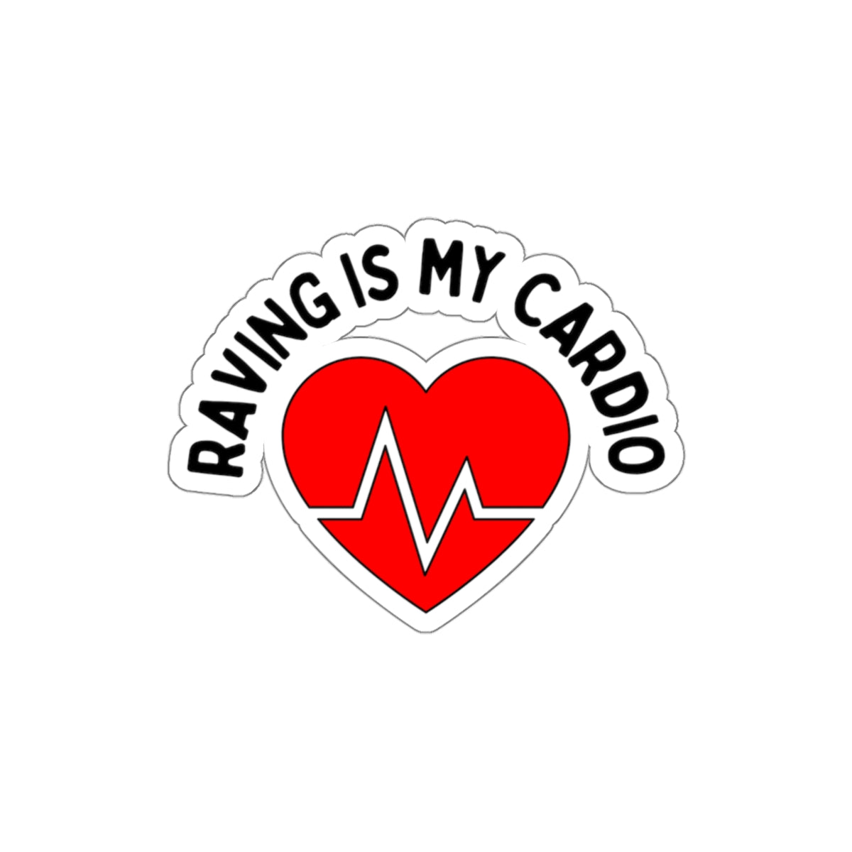 Raving Is My Cardio Kiss-Cut Stickers