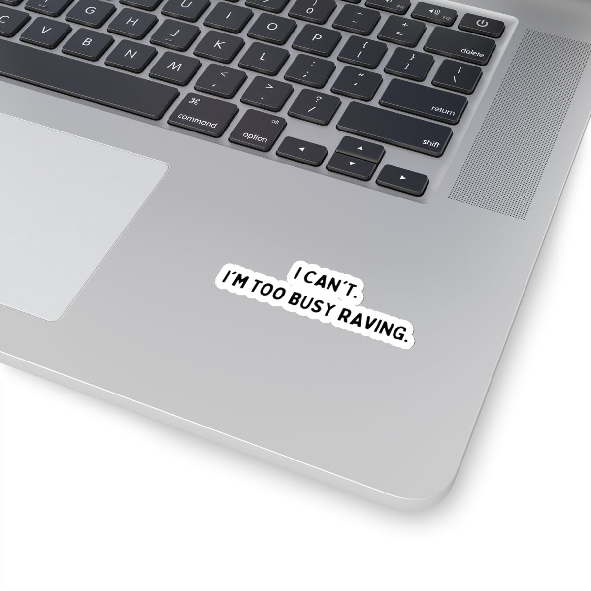 I Can't... I'm Too Busy Raving Kiss-Cut Stickers