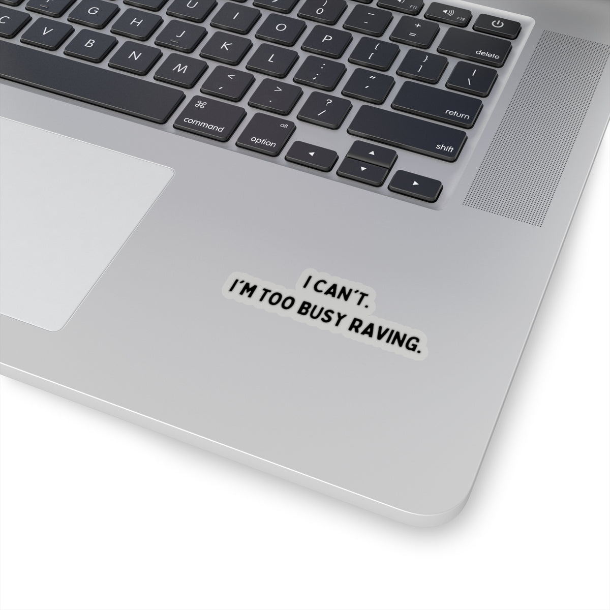 I Can't... I'm Too Busy Raving Kiss-Cut Stickers