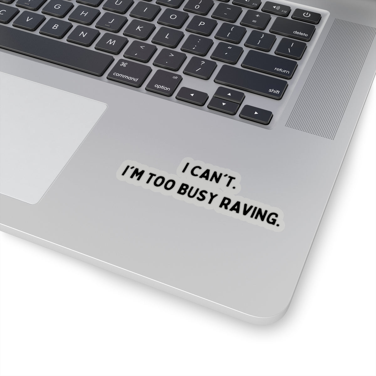 I Can't... I'm Too Busy Raving Kiss-Cut Stickers